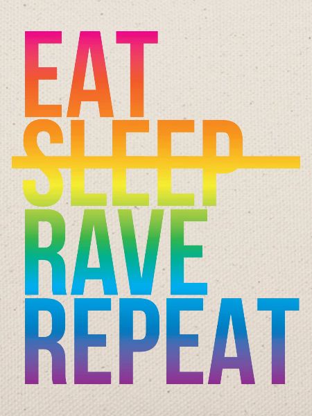 Rave - Eat sleep repeat3