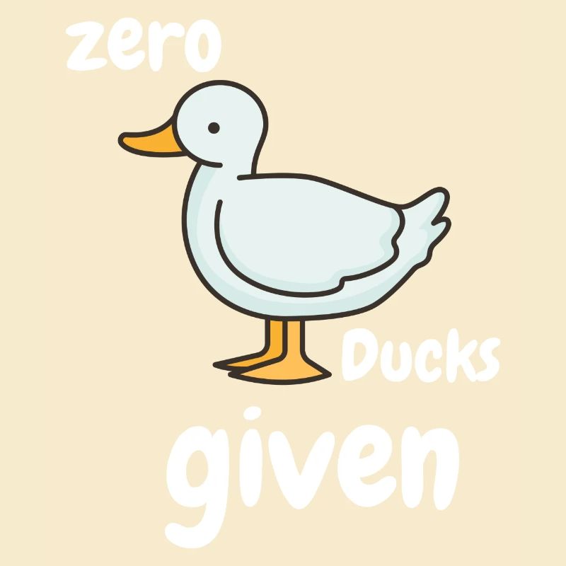 Zero Ducks given lustiger Spruch