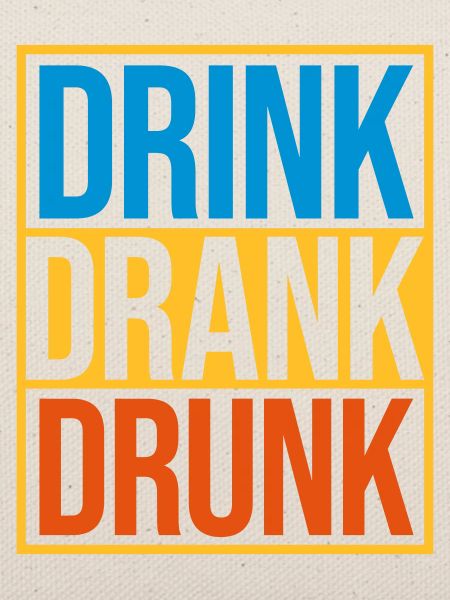 drink drank drunk Zitat