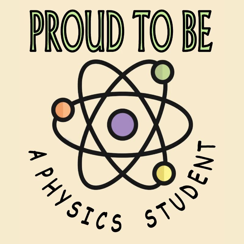 Proud Physics Student Study Physics Gift