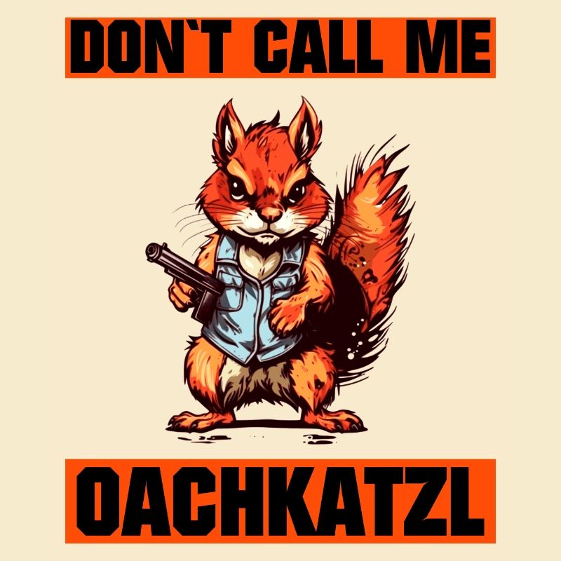 'Don't call me Oachkatzl funny squirrel