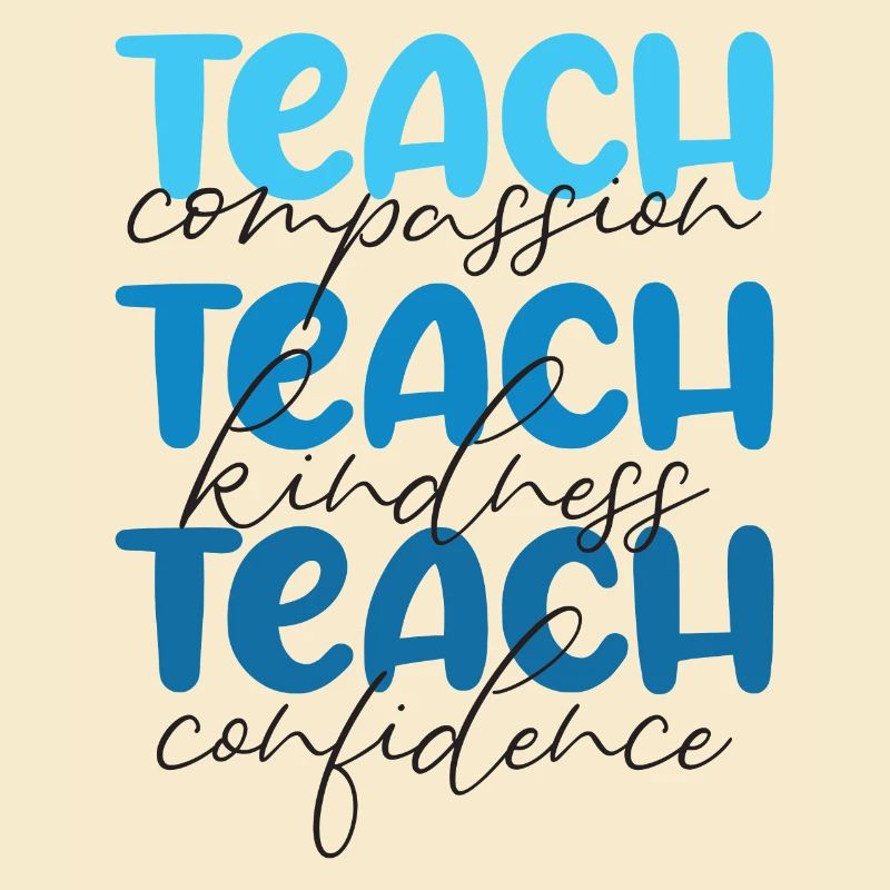 Teacher-Teach Compassion, Kindness and Confidence