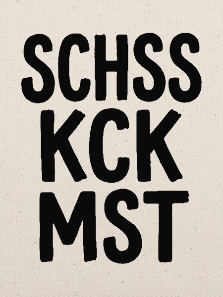 Schss Kck Mst – Fluch-Spruch Statement
