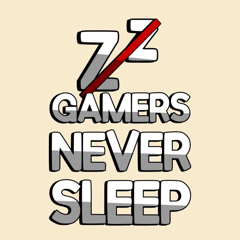 GAMERS NEVER SLEEP - Gaming