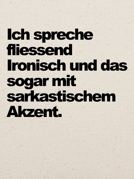 Ich spreche fliessend ironisch