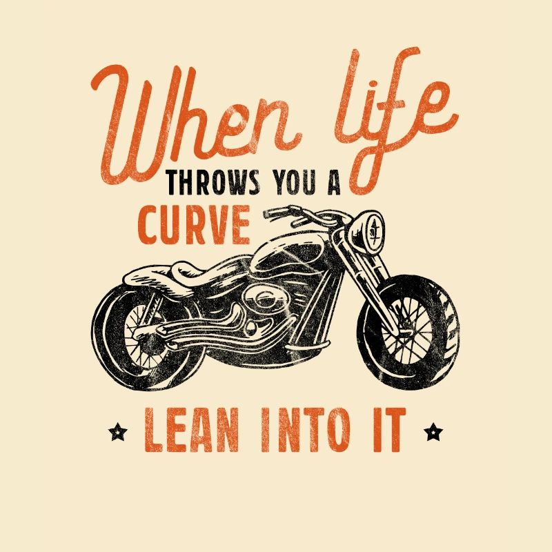 Biker When Life Throws You A Curve Lean Into It De