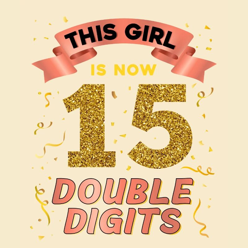 Dieses Mädchen Ist Jetzt 15 Double Digits 15.