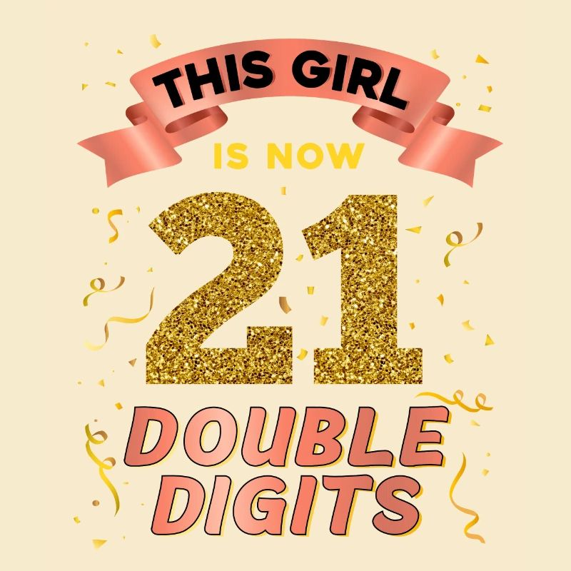 Dieses Mädchen Ist Jetzt 21 Double Digits 21.