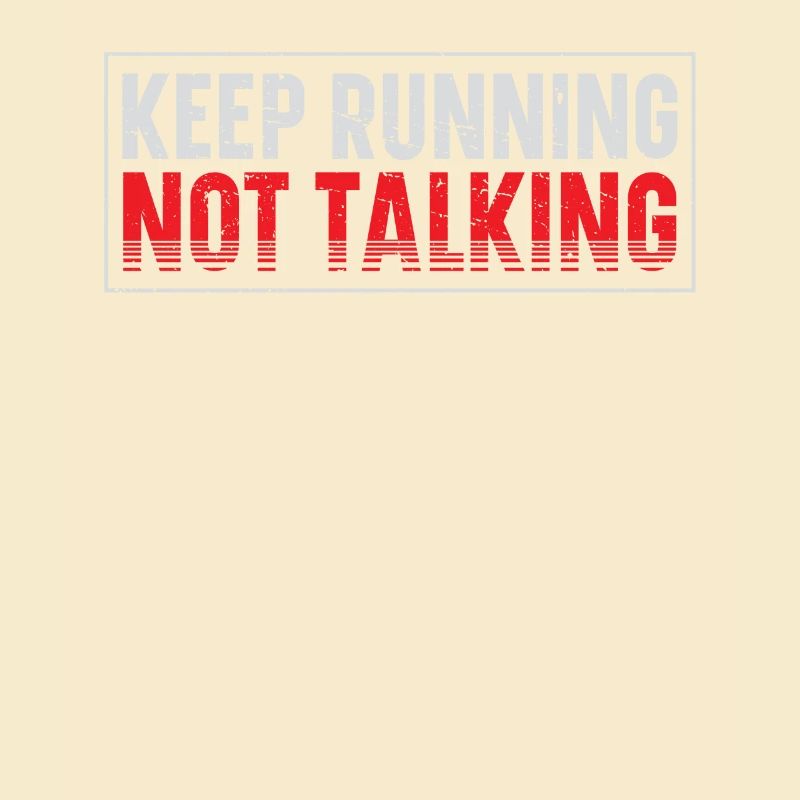 Keep running, don't talk runner marathon clothes