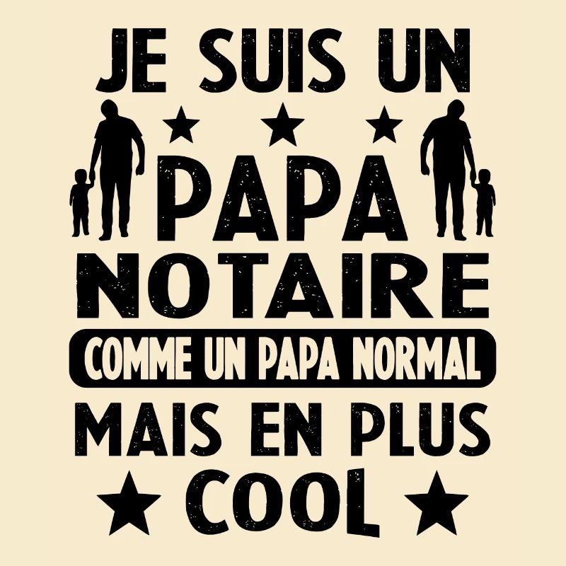Un Papa Notaire Comme Un Papa Normal Plus Cool
