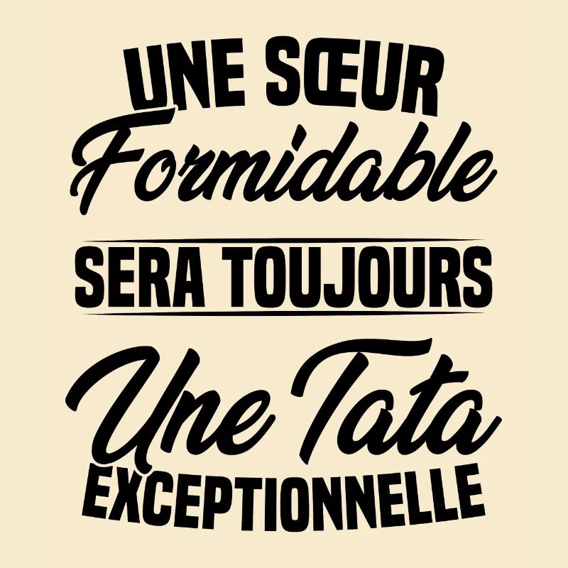 Une sœur formidable donne une tata exceptionnelle