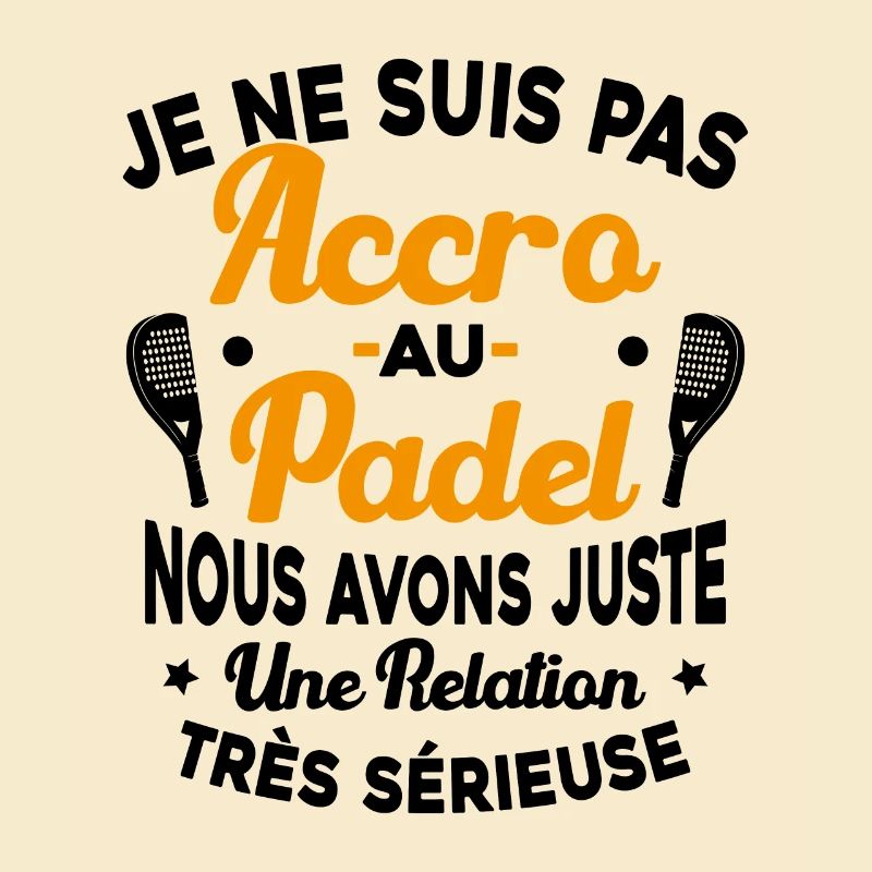 Pas Accro Au Padel Juste Relation Sérieuse