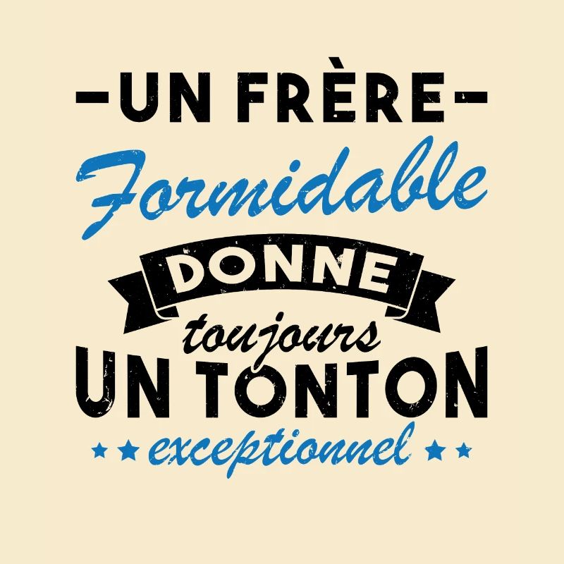 Un frère formidable donne un tonton exceptionnel