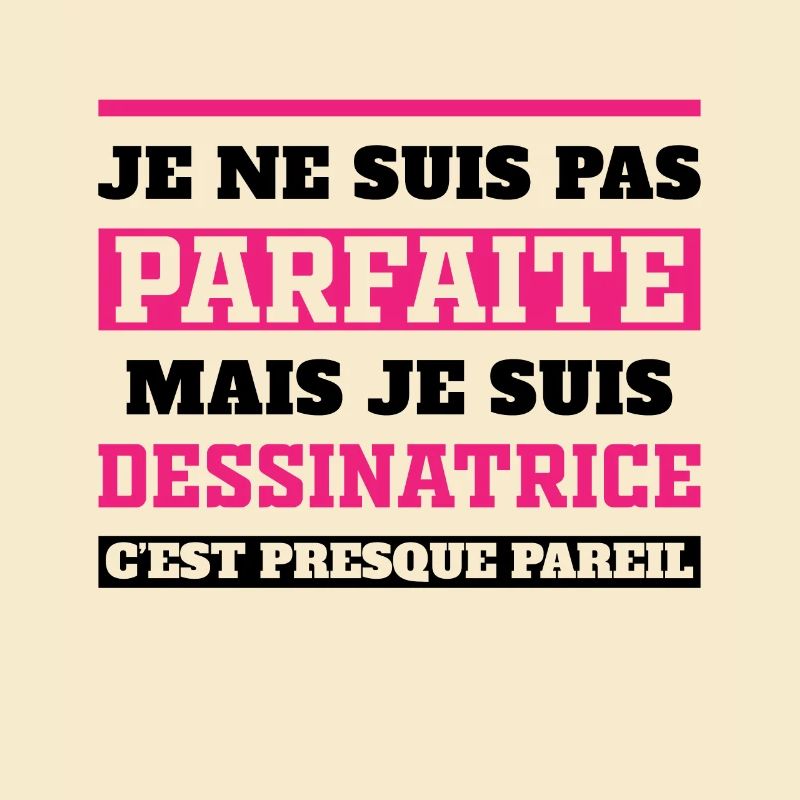 Pas Parfaite Mais Je suis Dessinatrice