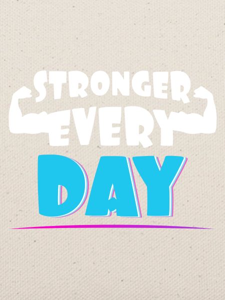 Stronger every day