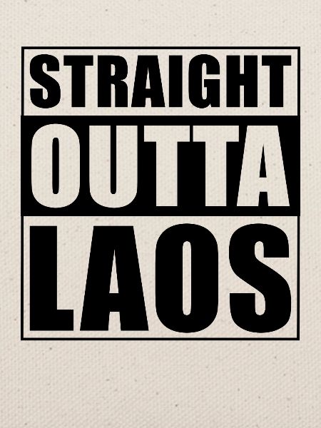Straight outta Laos
