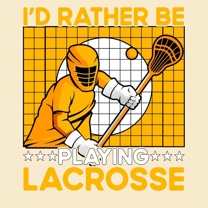 I'd rather be playing Lacrosse