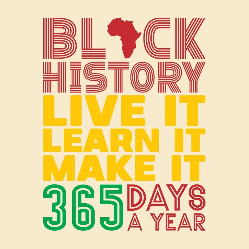 Live it, learn it, make it black History