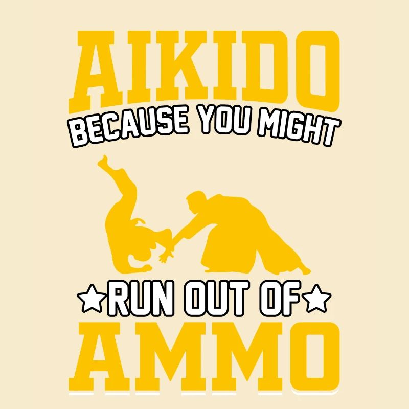 Aïkido parce que vous pourriez manquer de munitions