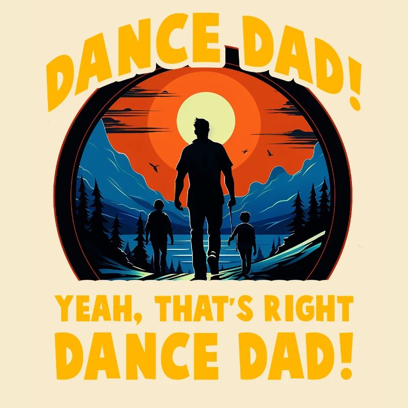 Dance Dad yeah that's right dance Dad