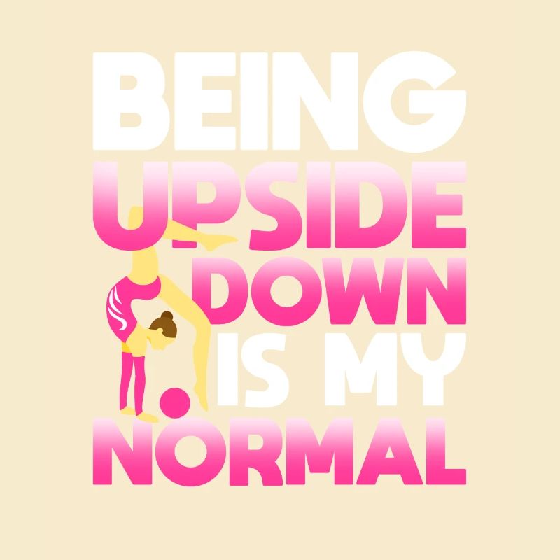 Standing upside down is normal for me