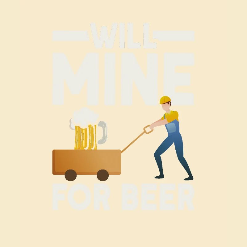 Will mine for beer