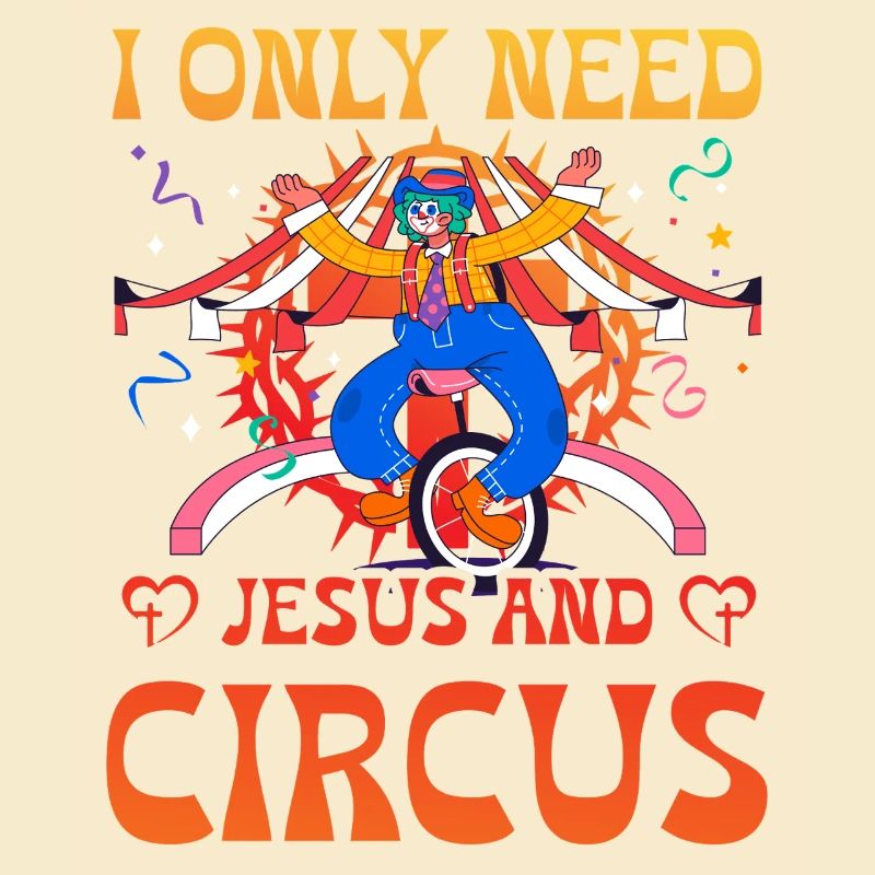 I only need Jesus and Circus