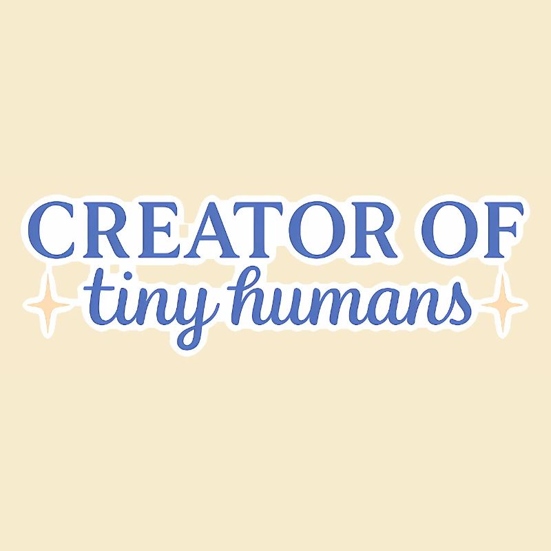 Creator of Tiny Humans Cute Mom Design