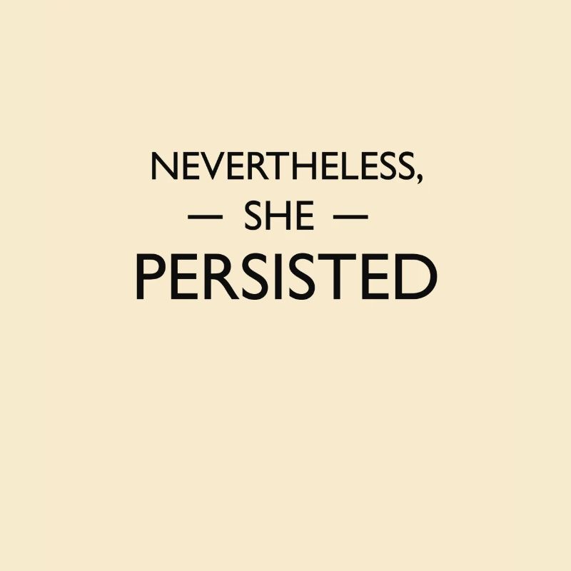 Nevertheless, she persisted