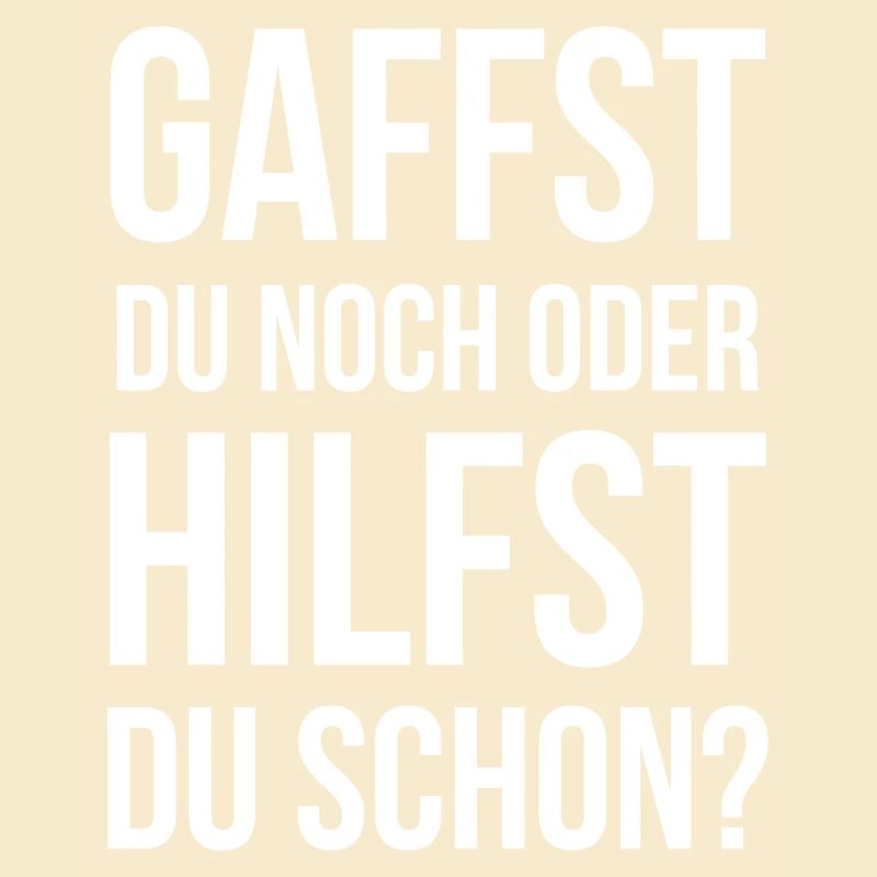 Gaffst du noch oder hilfst du schon?