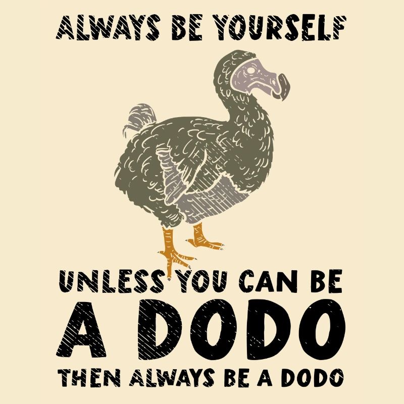 Dodo | Sei Du selbst | Sei ein Dodo