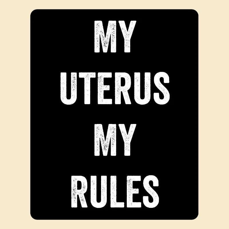 My uterus My Rules