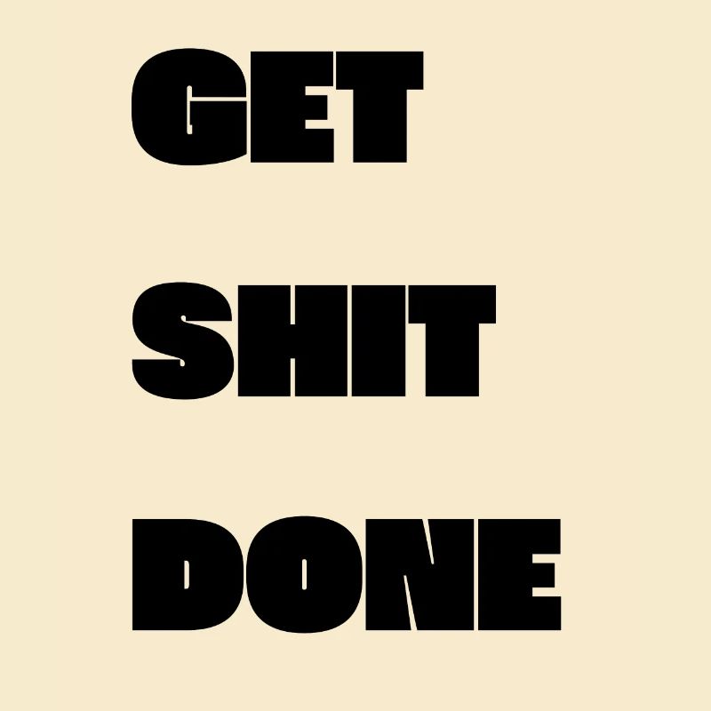 GET SHIT DONE