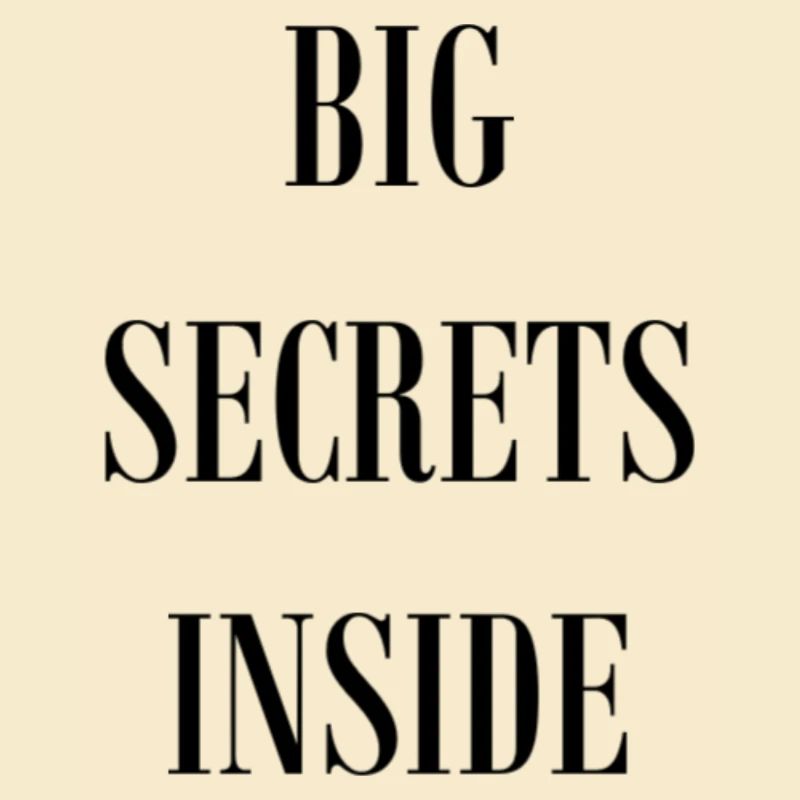 BIG SECRETS INSIDE