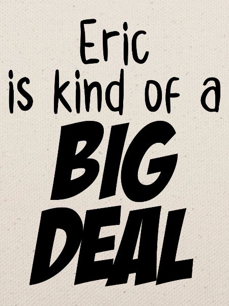 Eric ist eine große Sache