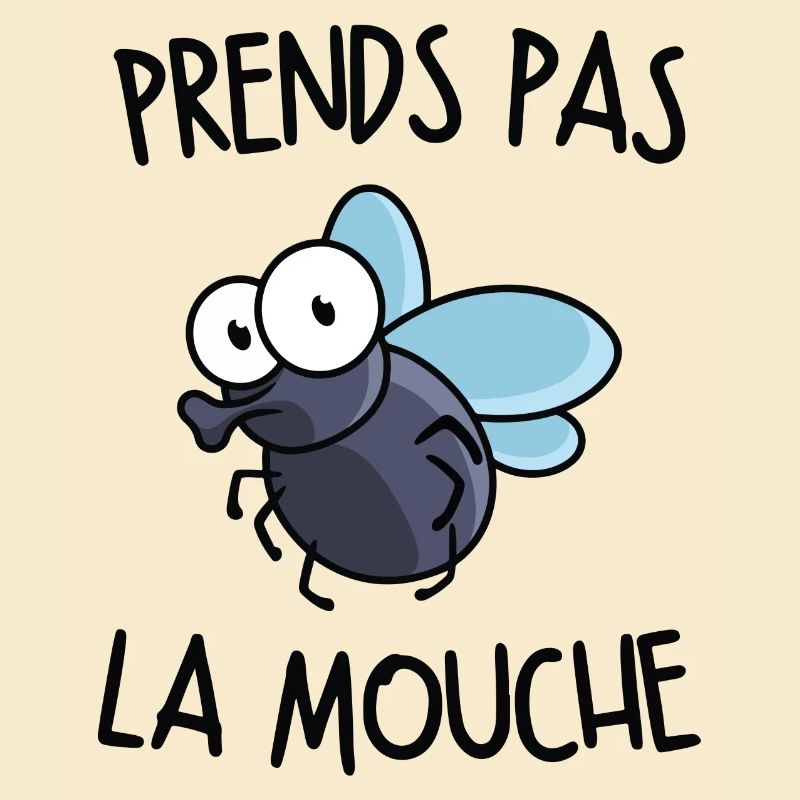 Prends pas la mouche