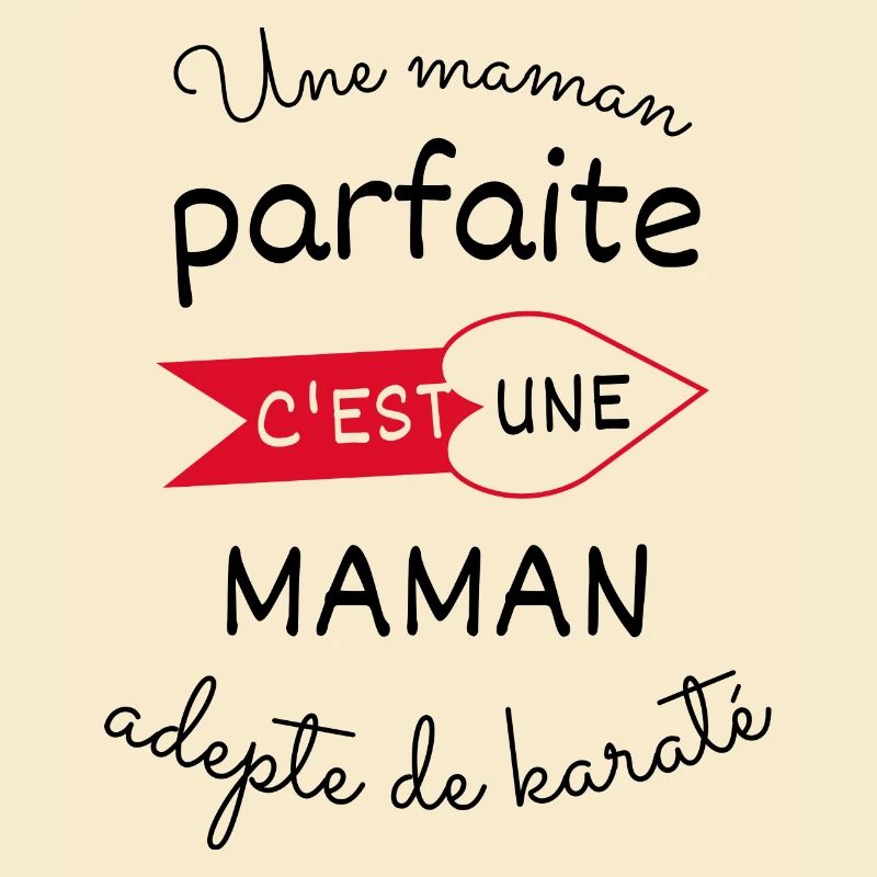 maman parfaite c est une maman adepte de karaté