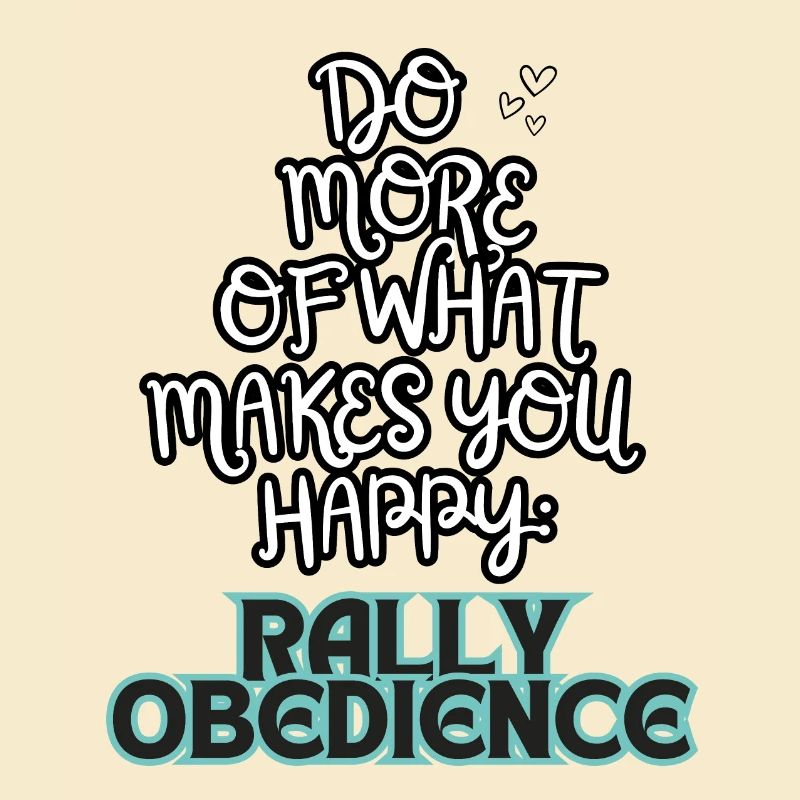 Rallye Obéissance Faites plus de ce qui vous rend heureux gr