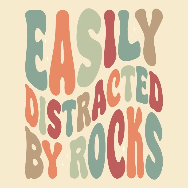 Easily Disctracted By Rocks