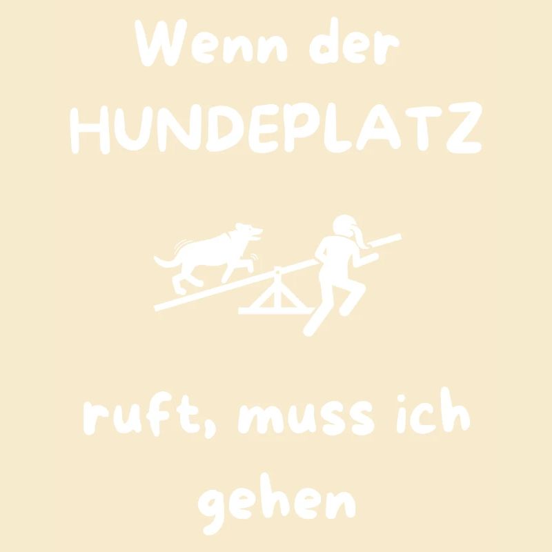 Wenn_der_HUNDEPLATZ_ruft _muss_ich_gehen