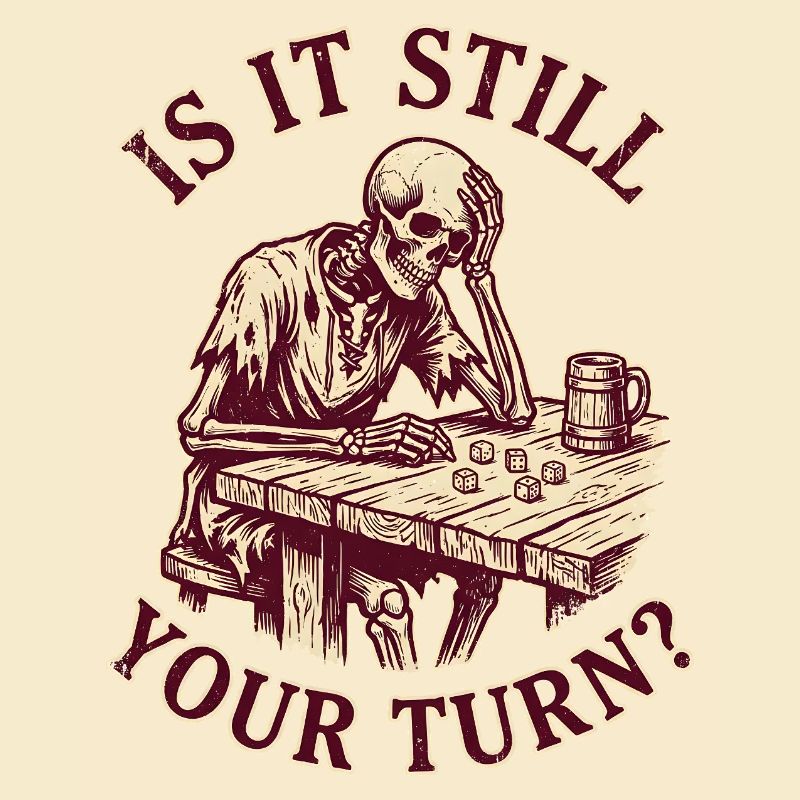 Is It Still Your Turn? Funny Gaming Skeleton
