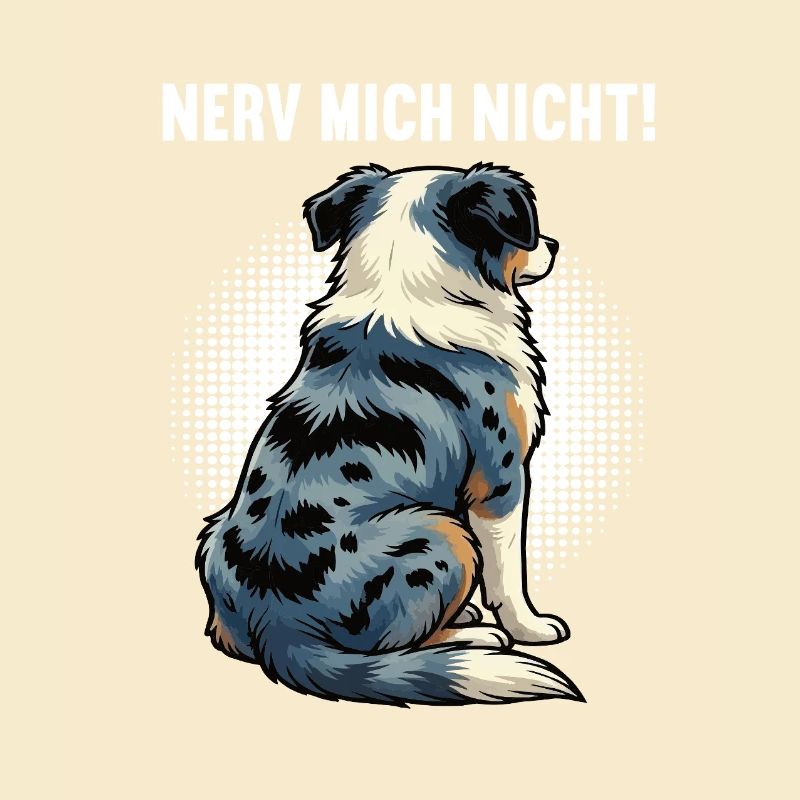 Nerv Mich Nicht Australian Shepherd Aussie Aussies