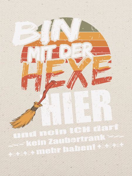 ich bin mit der Hexe hier!