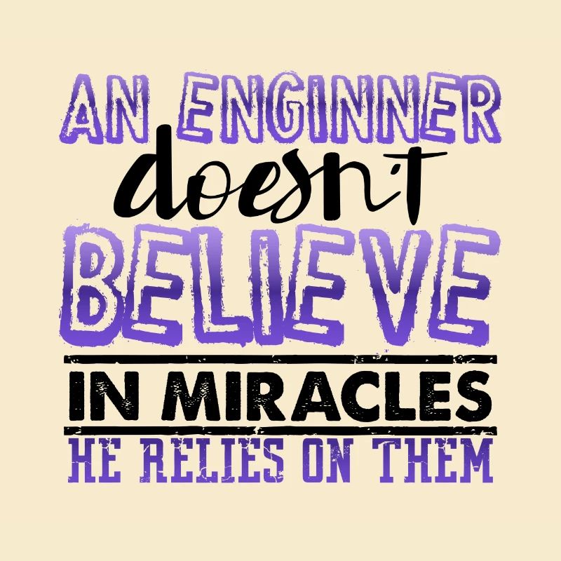 Engineer Gift An Engineer Doesn't Believe in