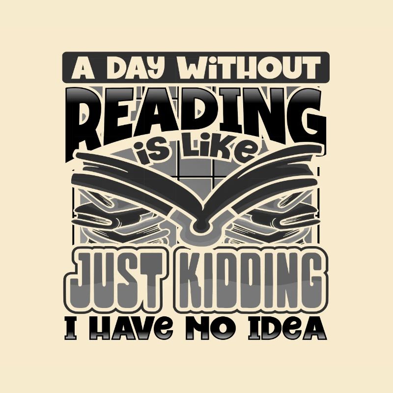 Book Lover Gift A Day Without Reading Just