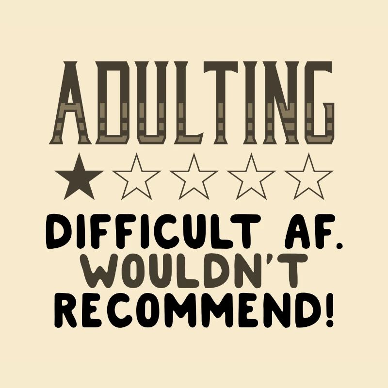 Adulting Difficut AF Wouldn't Recommend Sarcastic
