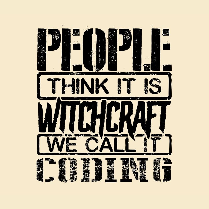 Coder Gift People Think Its Witchcraft We Call it
