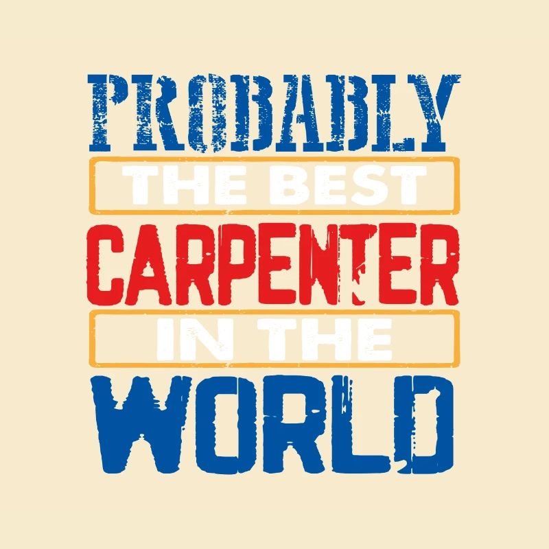 Carpenter Gift Probably Best Carpenter in the