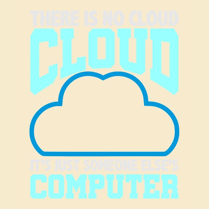Computer Humor There is no Cloud Someone Else's