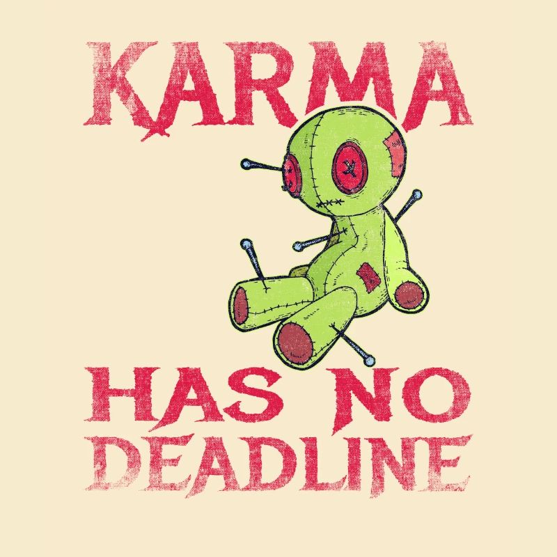 Karma has no deadline